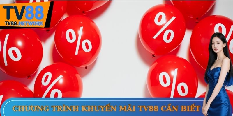 Chương trình khuyến mãi TV88 cần biết