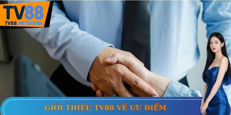Giới thiệu TV88 về ưu điểm