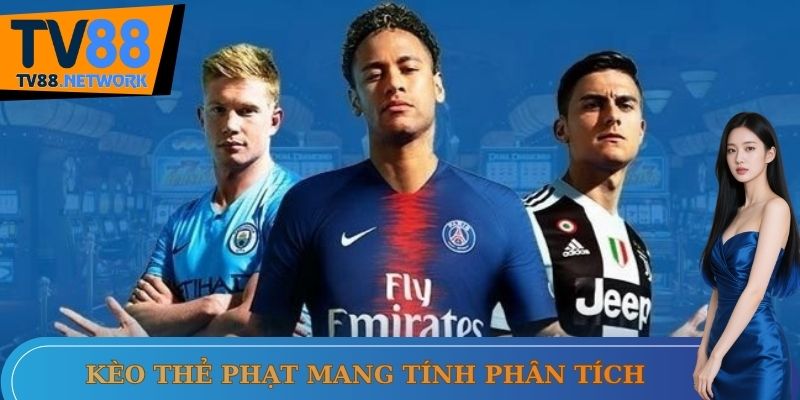 Kèo thẻ phạt mang tính phân tích chiến thuật