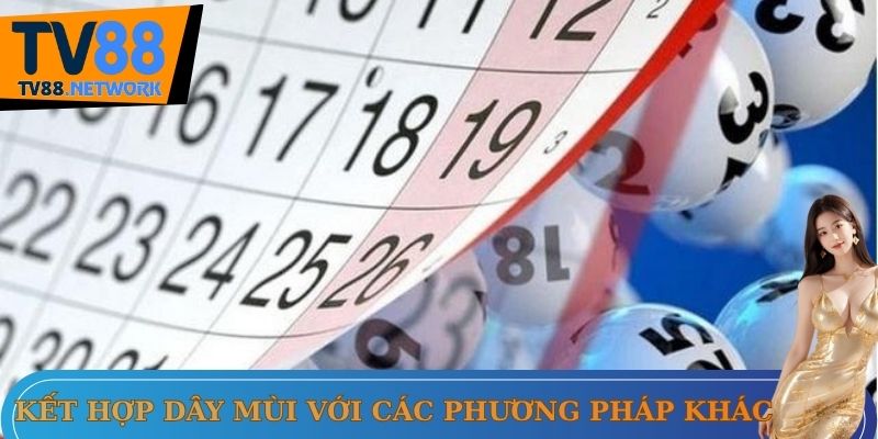 Kết hợp dây Mùi với phương pháp soi cầu khác