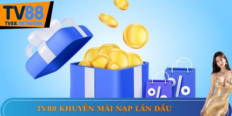 Tv88 khuyến mãi nạp lần đầu